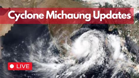 cyclone michaung live